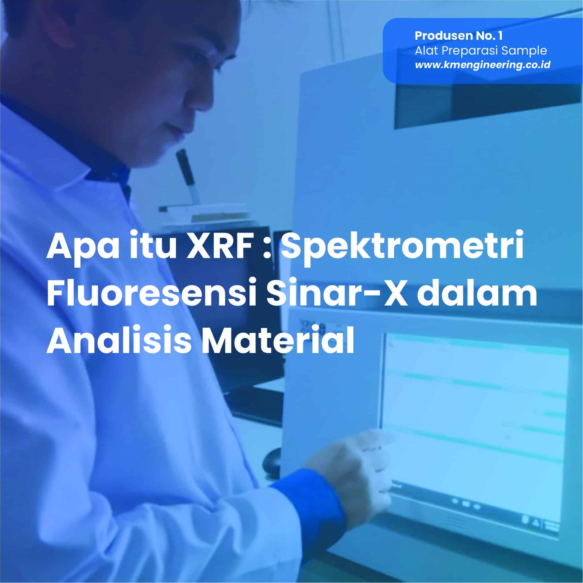 Apa itu XRF Spektrometri Fluoresensi SinarX dalam Analisis Material